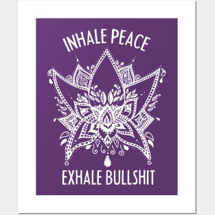 Inhale Peace and Exhale the Bullshit Meditation Practice Posters and Art